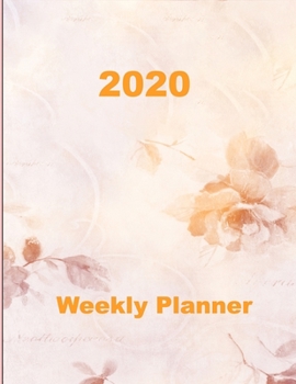 2020 Weekly Planner: Monthly, Calendar, Organiser (with floral cover)