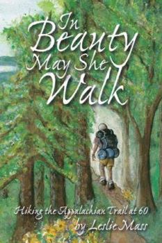 Hardcover In Beauty May She Walk: Hiking the Appalachian Trail at 60 Book