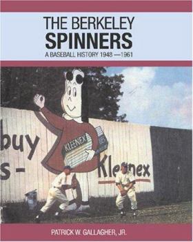 Paperback The Berkeley Spinners: A Baseball History 1948-1961 Book