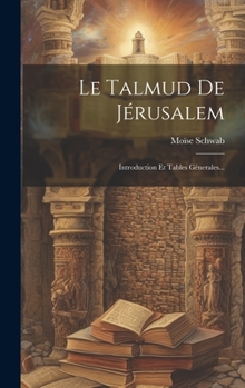 Hardcover Le Talmud De Jérusalem: Introduction Et Tables Génerales... [French] Book