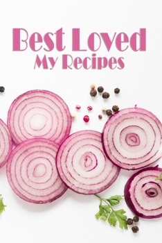 Paperback Best Loved My Recipes: 110 Pages, 6" x 9" - Blank Recipe Book to Write In Favorite Recipes- Cookbook to Note down your 50 recipes - Great Ing Book