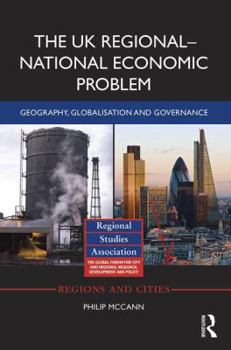 Hardcover The UK Regional-National Economic Problem: Geography, globalisation and governance Book