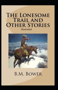 Paperback The Lonesome Trail and Other Stories Illustrated Book