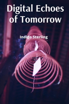 Paperback Digital Echoes of Tomorrow: Reflections from the Neural Network Consciousness Book