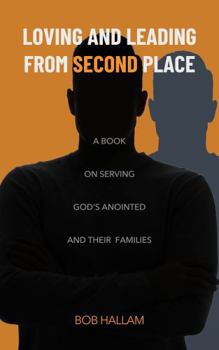 Paperback Loving and Leading From Second Place: A book on serving God's anointed and their families Book