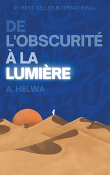 Paperback De L'obscurité à la Lumière: Réflexions poétiques inspirées par les enseignements de l'islam [French] Book