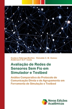 Paperback Avaliação de Redes de Sensores Sem Fio em Simulador e Testbed [Portuguese] Book