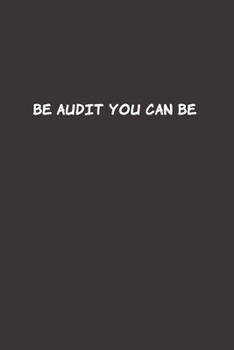 Be Audit You Can Be: Blank Lined Accounting Composition Notebook, Journal & Planner | Auditor and Accountant Gifts