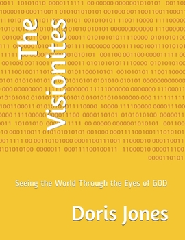 Paperback The Visionites: Seeing the World Through the Eyes of GOD Book