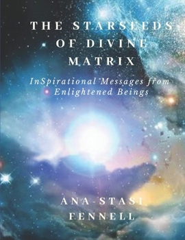 Paperback The Starseeds of Divine Matrix: InSpirational Messages from Enlightened Beings Book