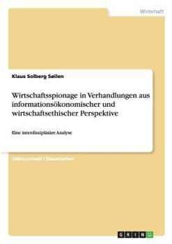 Paperback Wirtschaftsspionage in Verhandlungen aus informationsökonomischer und wirtschaftsethischer Perspektive: Eine interdisziplinäre Analyse [German] Book