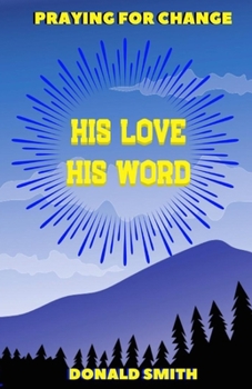 Paperback His Love, His Word: Praying for Change Book