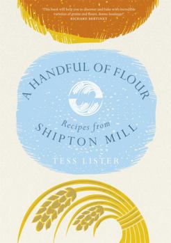 Hardcover A Handful of Flour: Recipes from Shipton Mill Book