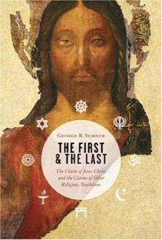 Hardcover The First and the Last: The Claim of Jesus Christ and the Claims of Other Religious Traditions Book