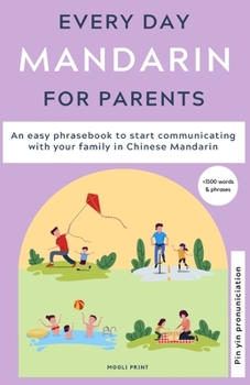 Paperback Everyday Mandarin for Parents: An easy phrasebook to start communicating with your family in Mandarin Chinese Book