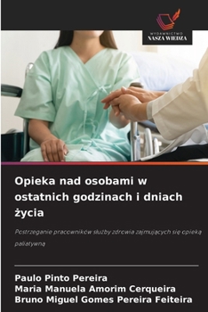 Opieka nad osobami w ostatnich godzinach i dniach zycia (Polish Edition)