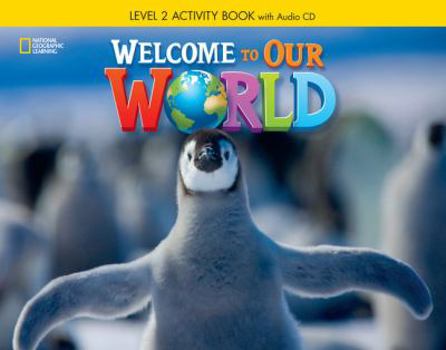 Welcome to Our World: Activity Book 2