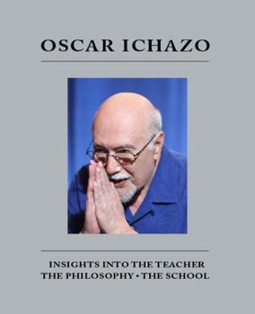 Paperback Oscar Ichazo: Insights into the Teacher, The Philosophy and the School Book