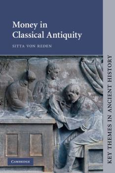 Money in Classical Antiquity - Book  of the Key Themes in Ancient History