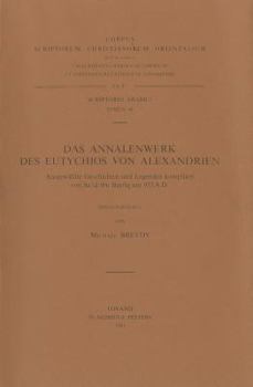 Das Annalenwerk Des Eutychios Von Alexandrien. Ausgewahlte Geschichten Und Legenden Kompiliert Von Sa'id Ibn Batriq Um 935 A.D. Ar. 44