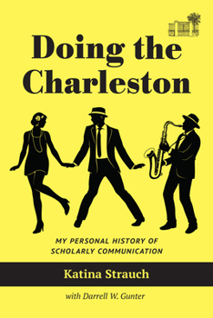 Paperback Doing the Charleston: My Personal History of Scholarly Communication Book