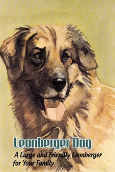Paperback Leonberger Dog: A Large and Friendly Leonberger for Your Family: Leonberger Dog Breed Origin, Behavior, Trainability and Facts Book