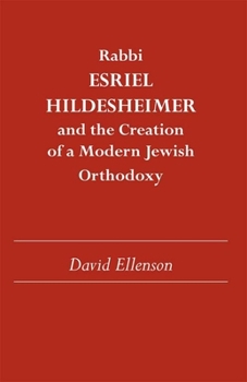 Paperback Rabbi Esriel Hildesheimer and the Creation of a Modern Jewish Orthodoxy Book