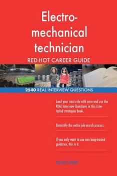 Paperback Electro-mechanical technician RED-HOT Career; 2540 REAL Interview Questions Book