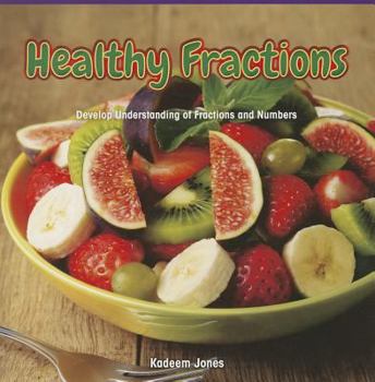 Paperback Healthy Fractions: Develop Understanding of Fractions and Numbers Book