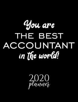 Paperback You Are The Best Accountant In The World! 2020 Planner: Nice 2020 Calendar for Accountant - Christmas Gift Idea for Accountant - Accountant Journal fo Book