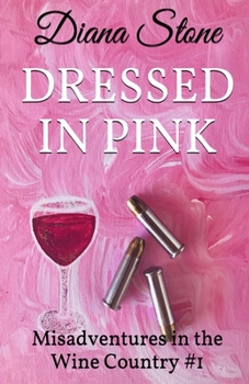 Paperback Dressed in Pink: MisAdventures in the Wine Country Book