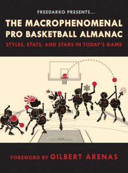 Hardcover Freedarko Presents: The Macrophenomenal Pro Basketball Almanac: Styles, Stats, and Stars in Today's Game Book