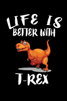 Paperback Life Is Better With T-Rex: Animal Nature Collection Book