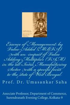 Paperback Essence of Management by Value-Added (MBVA) with an impact of Value Adding Multiplier (VAM) in the all-India Manufacturing Sector with a specific focu Book