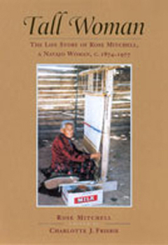 Paperback Tall Woman: The Life Story of Rose Mitchell, a Navajo Woman C. 1874-1977 Book