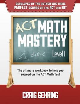 Paperback ACT Math Mastery Level 1: The Ultimate Workbook to Help You Succeed on the ACT Math Section Book
