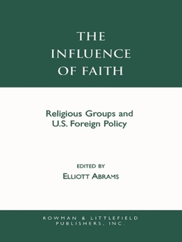 Paperback The Influence of Faith: Religious Groups and U.S. Foreign Policy Book
