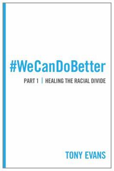 Paperback We Can Do Better: Healing the Racial Divide (Part 1) Book