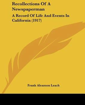 Paperback Recollections Of A Newspaperman: A Record Of Life And Events In California (1917) Book