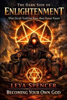Paperback The Dark Side of Enlightenment: What Occult Traditions Know About Human Nature Book