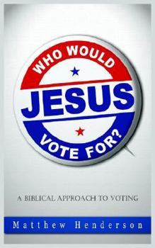 Paperback Who Would Jesus Vote For: A Biblical Approach To Voting Book