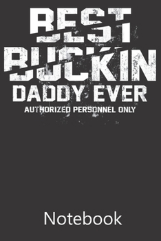 Best Buckin Daddy Ever: Notebook, Composition Book for School Diary Writing Notes, Taking Notes, Recipes, Sketching, Writing, Organizing, Christmas Birthday Gifts