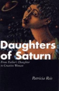 Paperback Daughters of Saturn: Father's Daughter to Creative Woman Book