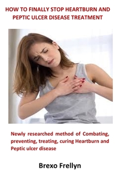 Paperback How to Finally Stop Heartburn and Peptic Ulcer Disease Treatment Book