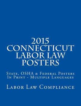 Paperback 2015 Connecticut Labor Law Posters: State, OSHA & Federal Posters In Print - Multiple Languages Book
