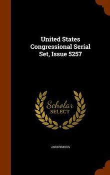 Hardcover United States Congressional Serial Set, Issue 5257 Book