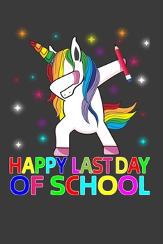 Happy Last Day Of School: Perfect Notebook For Happy Last Day Of School Teacher Students. Cute Cream Paper 6*9 Inch With 100 Pages Notebook For Writing Daily Routine, Journal and Hand Note