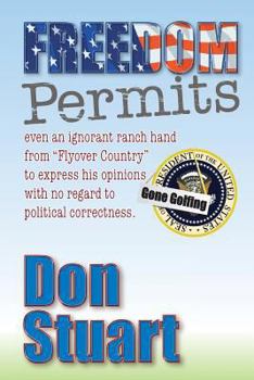 Paperback Freedom Permits: even an ignorant ranch hand from "Flyover Country" to express his opinion with no regard to political correctness Book