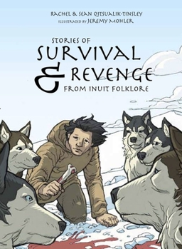 Paperback Stories of Survival and Revenge: From Inuit Folklore Book