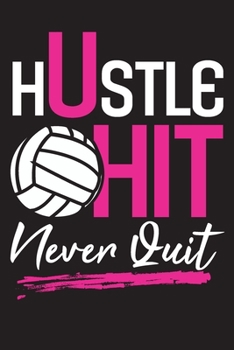 Paperback Hustle Hit Never Quit: Volleyball Journal for Girls, Notebook Gift for Volleyball Players, ( 110 Lined Pages - 6" x 9" ), Use as a diaries, P Book